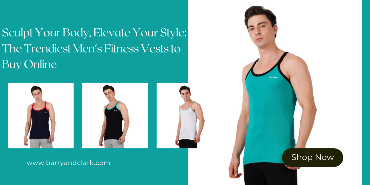 Sculpt Your Body, Elevate Your Style: The Trendiest Men's Fitness Vests to Buy Online